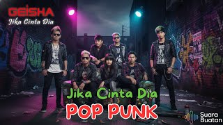 Geisha - Jika Cinta Dia (Pop Punk) | AI COVER | by SUARA BUATAN
