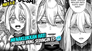 Menaklukkan Hati Putriku yang Sedingin Es 🥶| Part 1-2