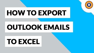 How to Extract Data from Outlook Emails to Excel Spreadsheet | Export Outlook to Excel Format