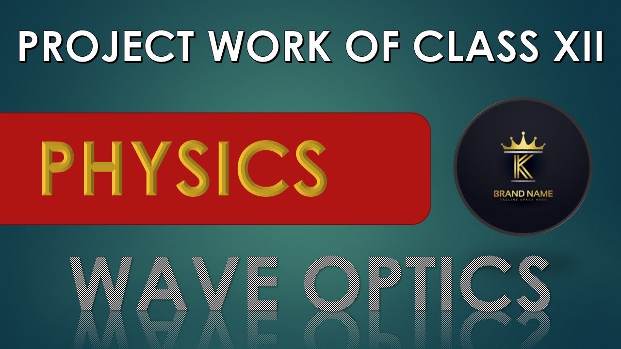CLASS XII PHYSICS PROJECT FILE WORK FOR BOARDS ON WAVE OPTICS(ISC/CBSE