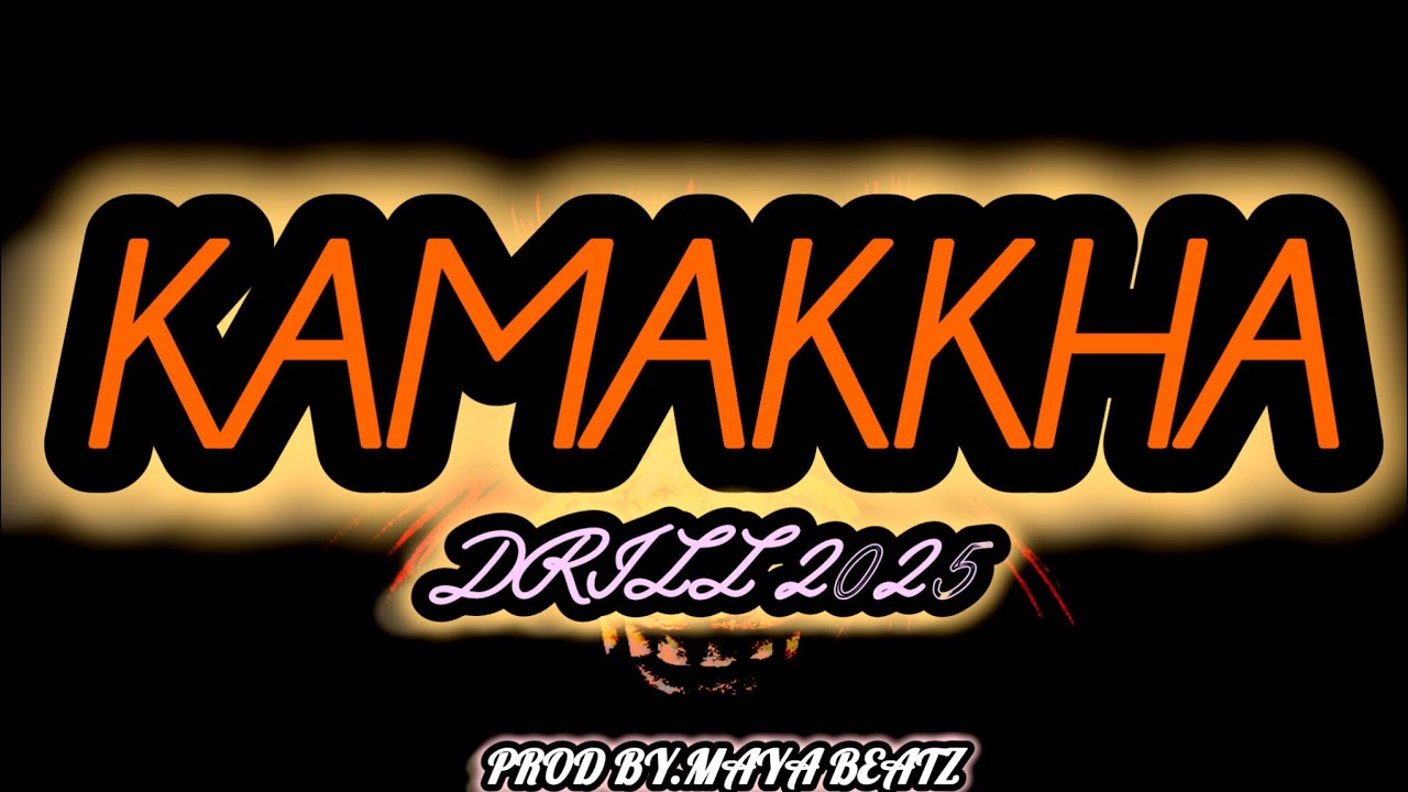 "KAMAKKHA | DRILL 2025 | Prod. MAYA BEATZ"