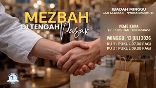 Mezbah Di Tengah Pasar - Ev. Christian Tubongkasi | Kebaktian Minggu GKA Gloria Nirwana Eksekutif