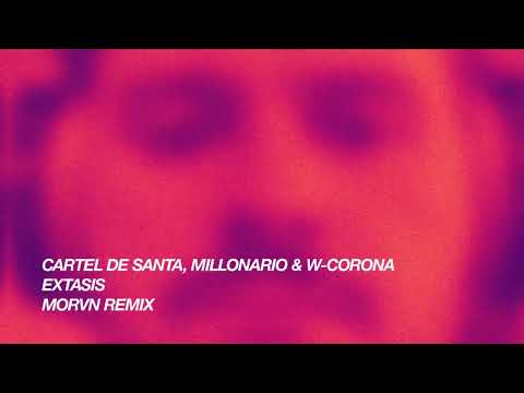 Cartel de Santa, Millonario, W Corona - Extasis (MORVN Remix)