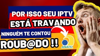 SEU IPTV ESTÁ TRAVANDO, A ANATEL DEU O RECADO