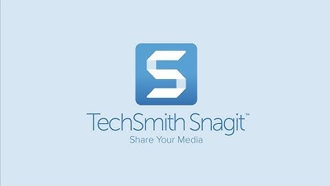 Snagit 2019: Share Your Media