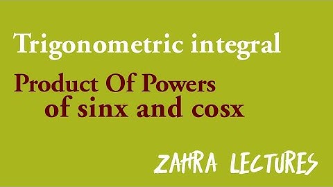 Trigonometric integrals| Products of powers of sines and cosines in Urdu | Maths zahra Lectures