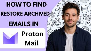 Information How to find and restore archived emails in Proton Mail Full Guide 2027 Update