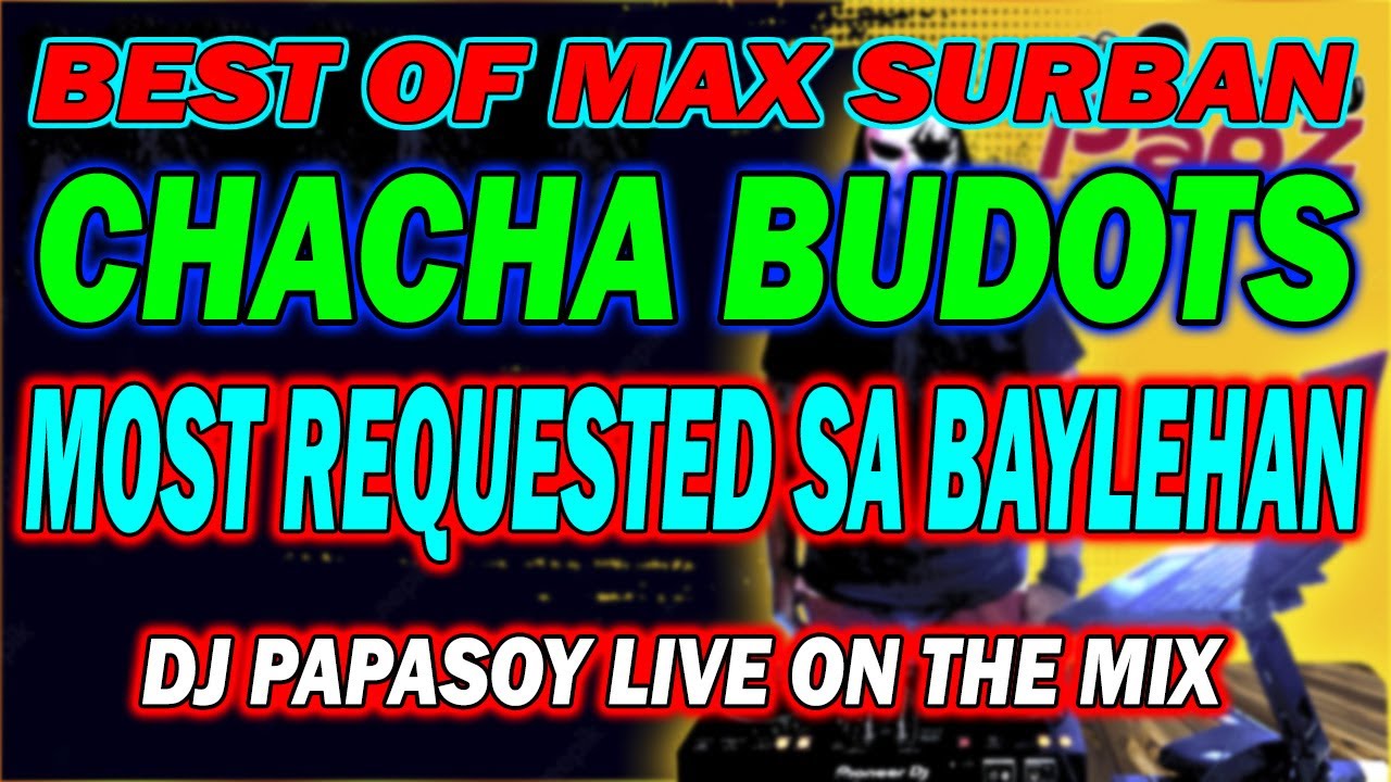 NONSTOP CHA CHA BUDOTS - MAX SURBAN DISCO MEDLEY - LIVE ON THE MIX