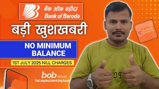 Bank Of Baroda Minimum Balance Charges Nill 1St July 2025 ? Bob No Minimum Balance Requirement