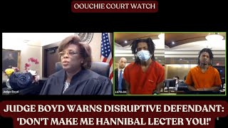 Judge Boyd Warns Disruptive Defendant: 'Don't Make Me Hannibal Lecter You!'
