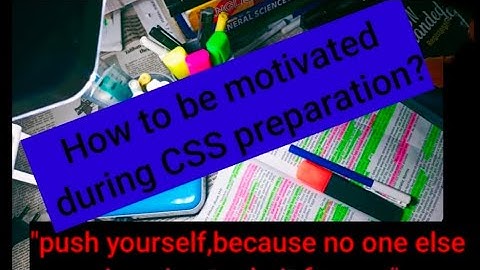How to be motivated during CSS preparation/ways to maintain consistency in CSS/PMS preparation