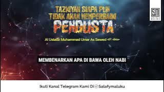 No One's Tazkiyah Will Correct a Liar - Ustadz Muhammad Umar As Sewed