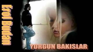 Erol Budan - YORGUN BAKISLAR...DaMaR