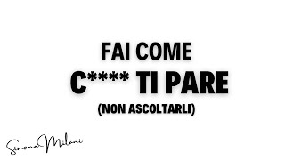 Fai come C*** ti pare (non ascoltarli)