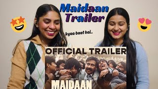 Maidaan Trailer | Ajay Devgn | The Girls Squad REACTION !!