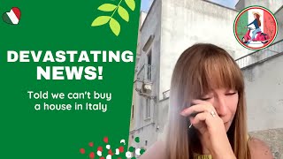 Devastating News - Why we cant buy a house in Italy