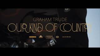 Graham Trude - Our Kind of Country (official video)