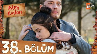 Ateş Kuşları 38. Bölüm @atvturkiye