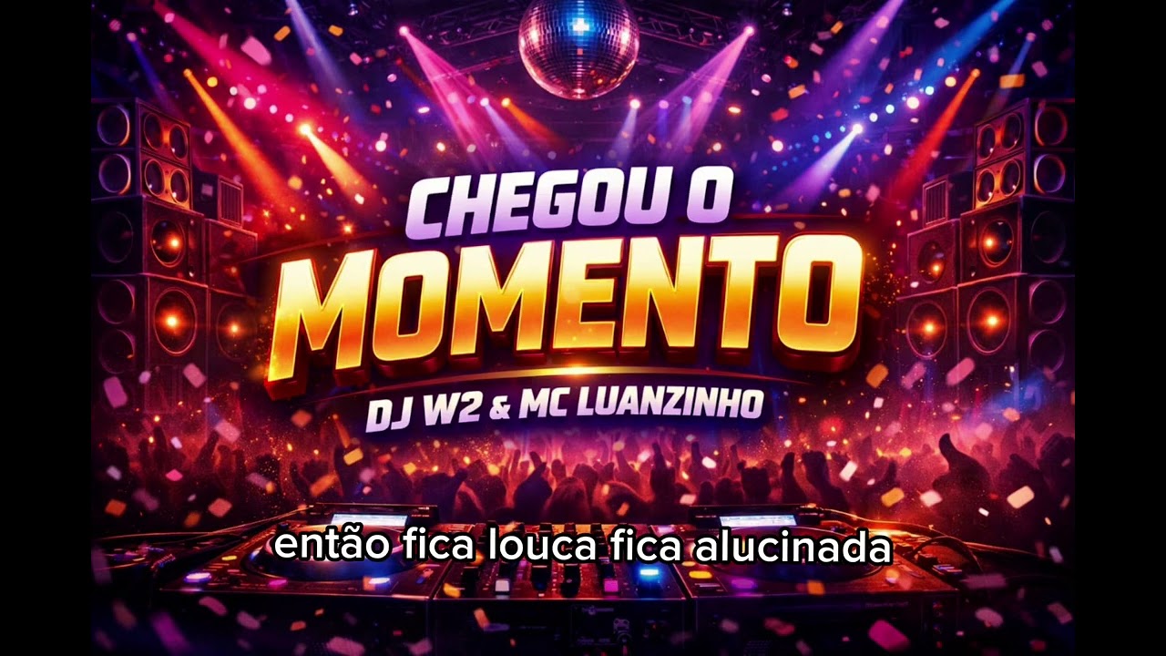 Chegou o Momento , Mc Luanzinho , Dj W2 