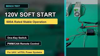 120V Soft Start Module Bench Test for Electric Power Applications | PWM/CAN Remote Control