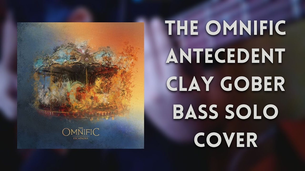 The Omnific Antecedent Clay Gober Bass Solo Cover Youtube