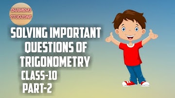 Solving Important Question Of Trigonometry | Class 10 | Shambhu Studzone