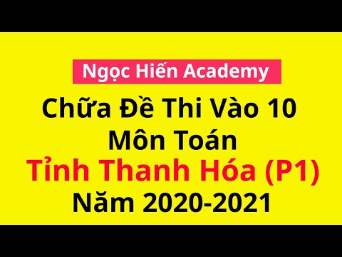 Video Chữa đề thi chính thức vào 10 môn Toán Tỉnh Thanh Hóa... - YouTube