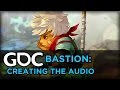 Build That Wall: Creating the Audio for Bastion