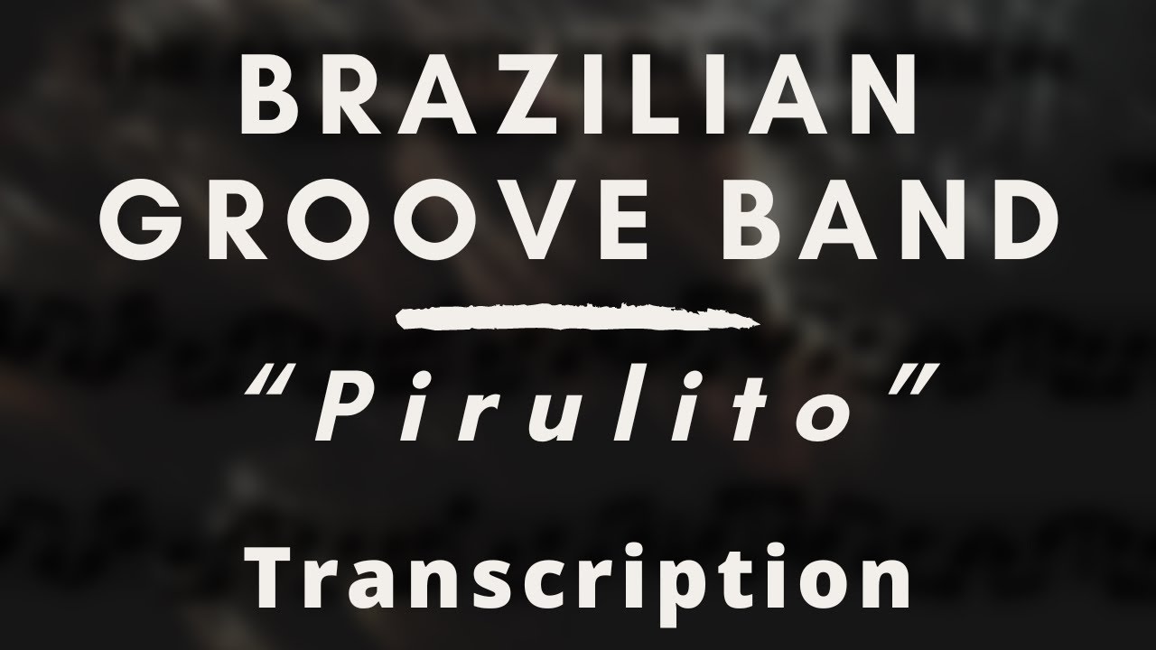 Watch Brazilian Groove Band - Pirulito (Transcription) on YouTube Watch Brazilian Groove Band - Pirulito (Transcription) on YouTube
