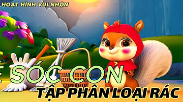 Bé Sóc Con Bảo Vệ Môi Trường - nhạc thiếu nhi vui nhộn giúp bé học các phân loại rác hay và ý nghĩa