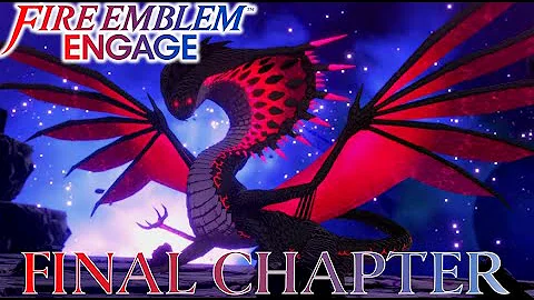 Fire Emblem Engage: Final Chapter - The Last Engage