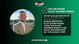 Eliot Shorr-Parks on Jalen Hurts’ National Ranking & Eagles Camp Preview | 94 WIP