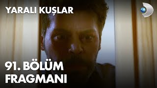 Yaralı Kuşlar 91 Bölüm Fragmanı