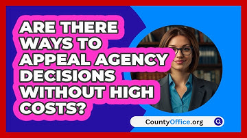 Are There Ways To Appeal Agency Decisions Without High Costs? - CountyOffice.org