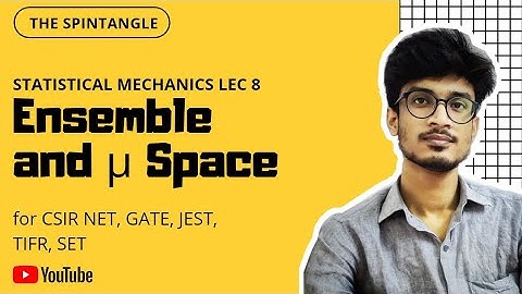 Ensemble and μ Space || Statistical Mechanics Lec 8 || CSIR NET, GATE, SET, JEST, TIFR, IIT JAM
