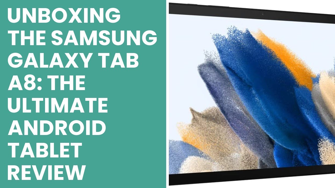 Unboxing the SAMSUNG Galaxy Tab A8: The Ultimate Android Tablet Review ...