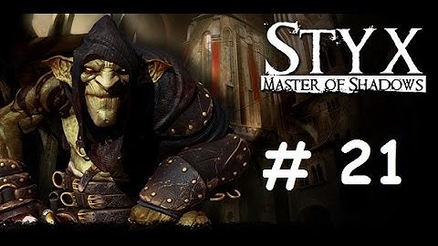 Styx Master of Shadows Part 21 Renaissance, Destillery, Heart, Styx