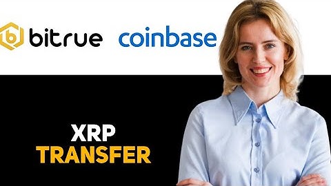 How To Transfer Xrp From Bitrue To Coinbase 2025