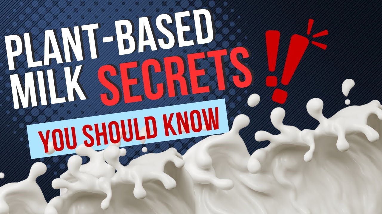 The Shocking Ingredients in Plant-Based Milk