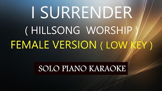 I SURRENDER ( FEMALE VERSION ) ( LOW KEY ) ( HILLSONG )PH KARAOKE PIANO by REQUEST (COVER_CY)
