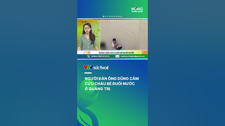 Người đàn ông dũng cảm lao xuống sông cứu cháu bé đuối nước| VTV Sức khoẻ