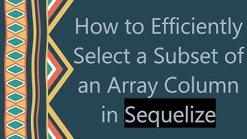 How to Efficiently Select a Subset of an Array Column in Sequelize