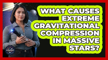 What Causes Extreme Gravitational Compression In Massive Stars?