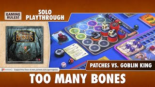 Too Many Bones - Solo Playthrough. Patches vs Goblin King