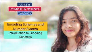 Class 11th - Computer Science || Session 2024-25 | Encoding Schemes and Number System