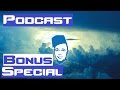 Podcast bonus special episode