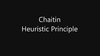 Gregory Chaitin Heuristic Principle.