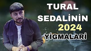 Tural Sedalinin 2024 Yigma Mahnilari - Çox Qemli İfalar - Dinlemeye Deyer