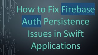 Celebrity How to Fix Firebase Auth Persistence Issues in Swift Applications Profile