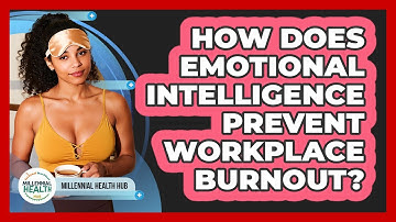 How Does Emotional Intelligence Prevent Workplace Burnout? - Millennial Health Hub